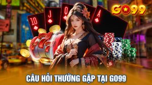 Một Số Câu Hỏi Thường Gặp Tại Go99 Cho Người Mới