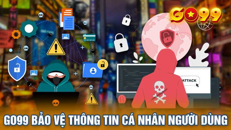 Go99 bảo vệ tất cả thông tin cá nhân người dùng