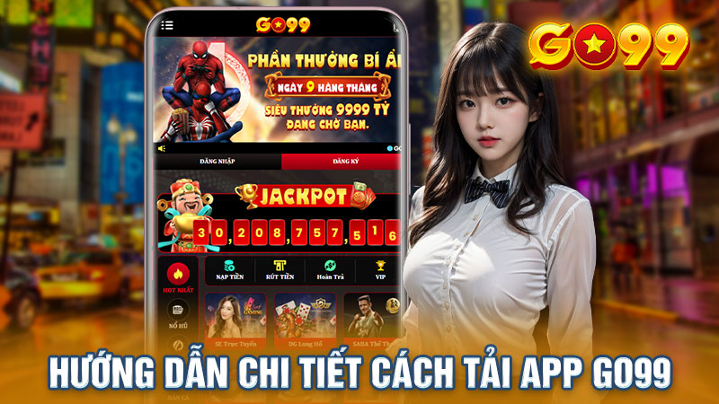 Hướng dẫn chi tiết cách tải App Go99 về điện thoại