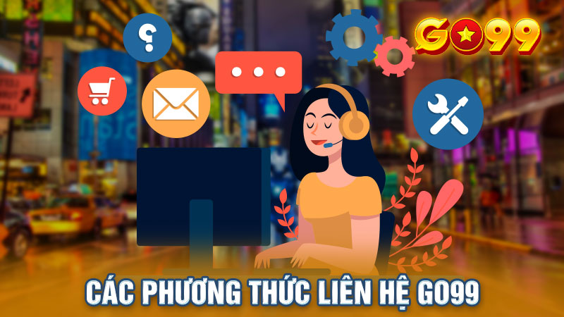 Một vài phương thức liên lạc chủ yếu và thông dụng nhất tại Go99