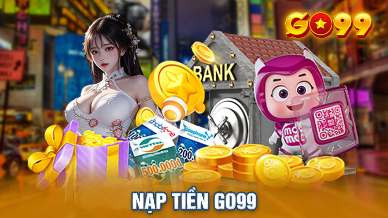 Hướng Dẫn Nạp Tiền Go99 Chỉ Trong Vài Giây!