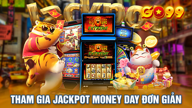 Tham gia Jackpot money day đơn giản và dễ dàng